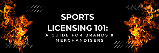 Sports Licensing 101: A guide for brands and merchandisers.